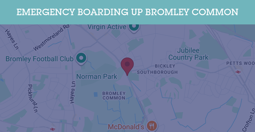 Emergency Boarding Up Services in Bromley Common - BR2